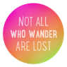 not all who wander are lost